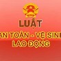 Luật An Toàn Vệ Sinh Lao Động Mới Nhất 2022