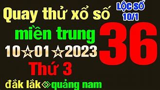 Xổ Số Đắk Lắk Quảng Nam Miền Trung